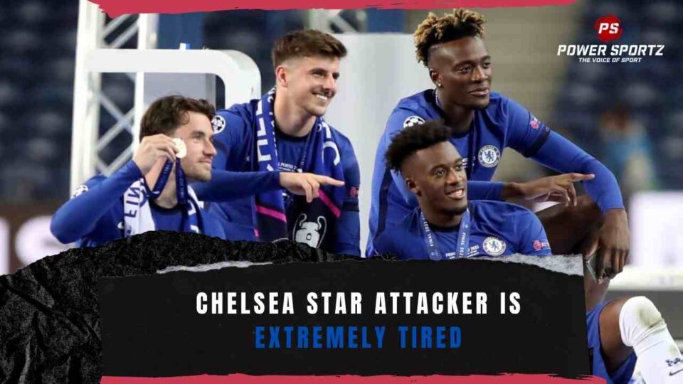 Chelsea star attacker is extremely tired