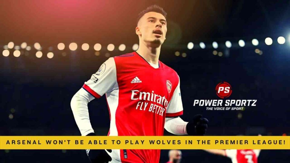 Arsenal won't be able to play Wolves