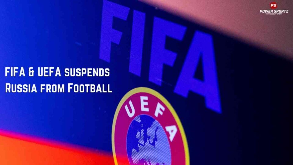 FIFA & UEFA suspends Russia from Football